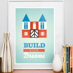 , Nursery print, kids poster,  Quote print,  Retro art, Inspirational,  -  Build your own dreams  A3